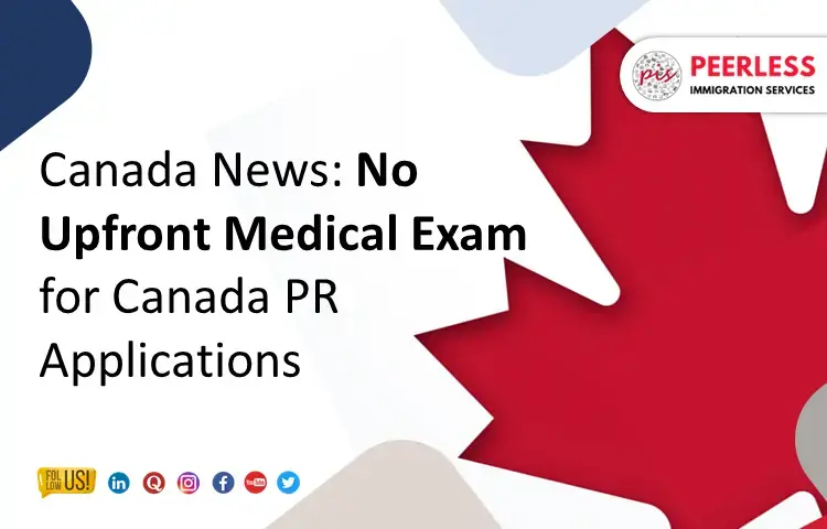 No Upfront Medical Exams for Canada PR Applications