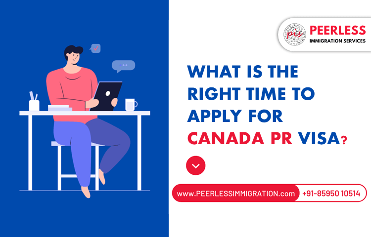 What is the right time to apply for Canadian PR?